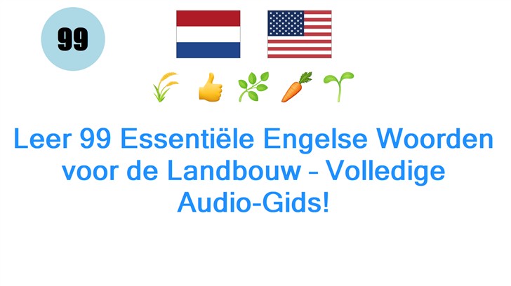 Leer 99 Essentiële Engelse Woorden voor de Landbouw – Volledige Audio-Gids!